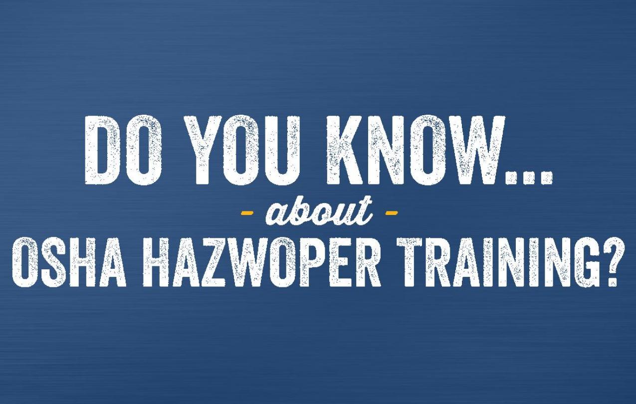 Do you know about OSHA HAZWOPER training?