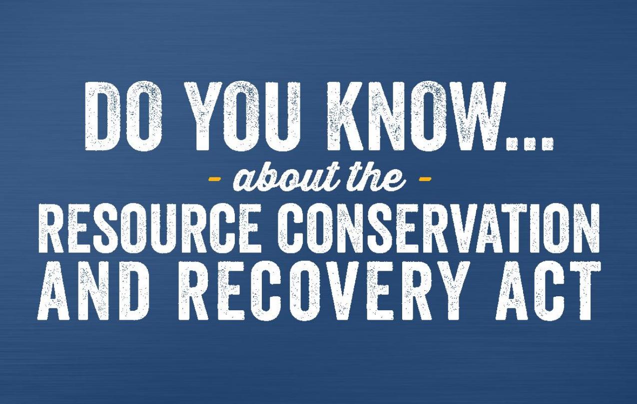 The Resource Conservation and Recovery Act (RCRA)