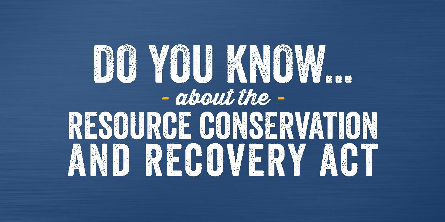 The Resource Conservation and Recovery Act (RCRA)