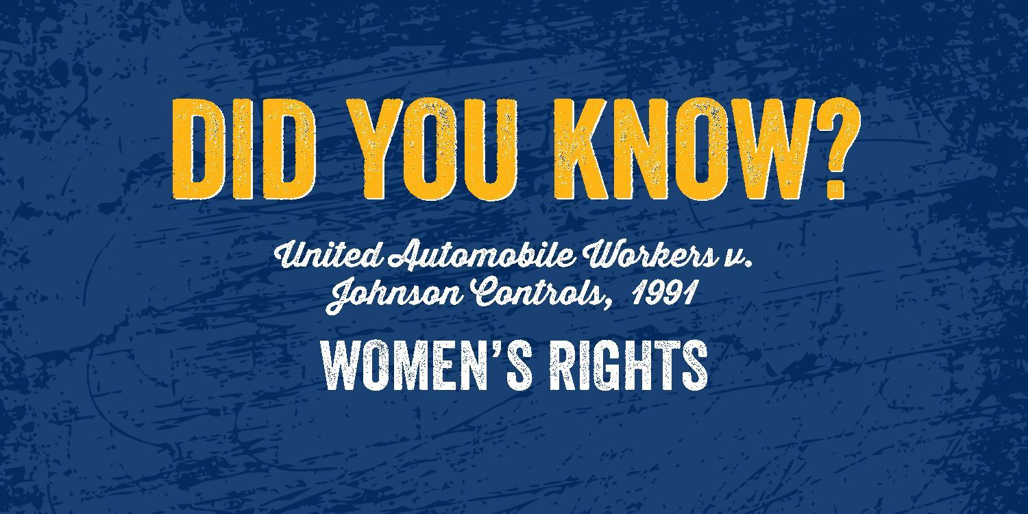 Did you know? United Automobile Workers v. Johnson Controls